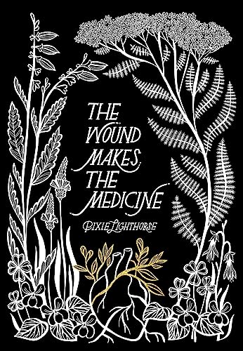 The Wound Makes the Medicine: Remediations for Transforming Heartache