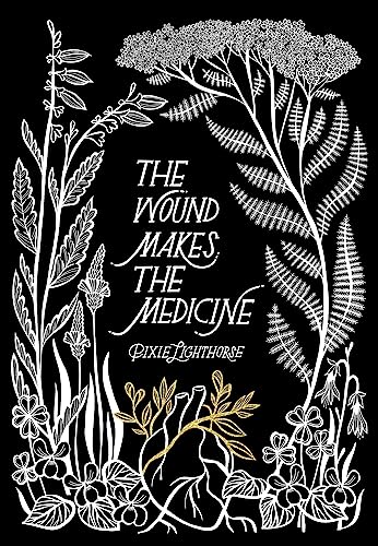 The Wound Makes the Medicine: Remediations for Transforming Heartache