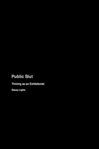 Public Slut: Thriving as an Exhibitionist von Technical Press Cintech