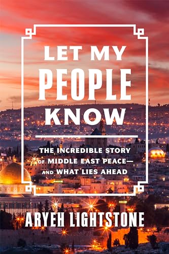 Let My People Know: The Incredible Story of Middle East Peace―and What Lies Ahead von Encounter Books