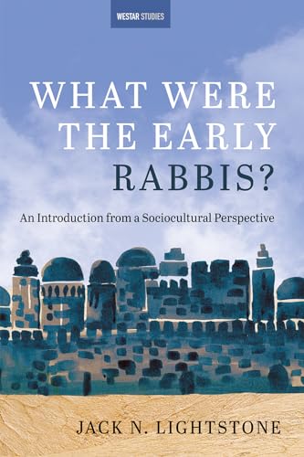 What Were the Early Rabbis?: An Introduction from a Sociocultural Perspective (Westar Studies)