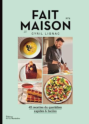 Fait Maison n°4 par Cyril Lignac: 45 recettes du quotidien rapides & faciles