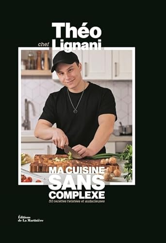 Ma cuisine sans complexe: 50 recettes twistées et audacieuses
