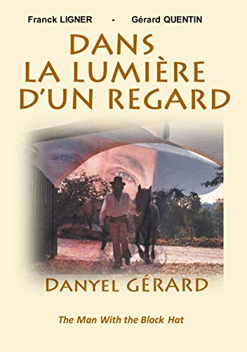 Dans la Lumière d'un Regard: DANYEL GERARD The Man With the Black Hat von BoD – Books on Demand – Frankreich