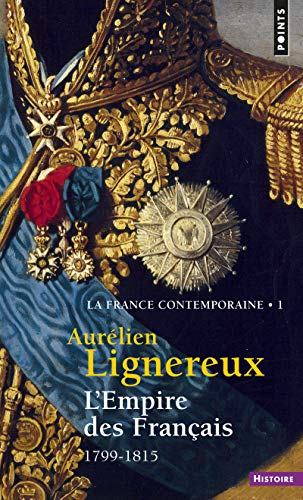 L'Empire des Français (La France contemporaine, t I): (1799-1815)