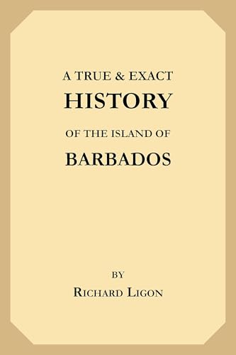 A True & Exact History of the Island of Barbados von Anson Street Press