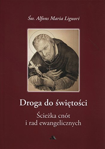 Droga do swietosci: Ścieżka cnót i rad ewangelicznych