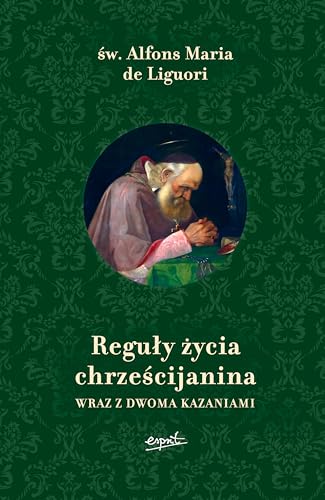 Reguły życia chrześcijanina: Wraz z dwoma kazaniami von Esprit
