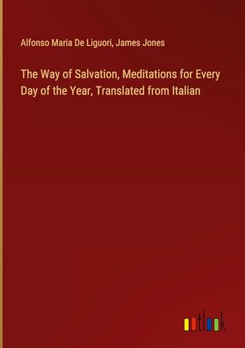 The Way of Salvation, Meditations for Every Day of the Year, Translated from Italian von Outlook Verlag