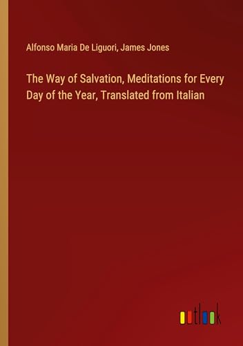 The Way of Salvation, Meditations for Every Day of the Year, Translated from Italian von Outlook Verlag