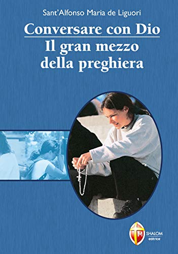 Conversare con Dio. Il gran mezzo della preghiera (Il figlio)