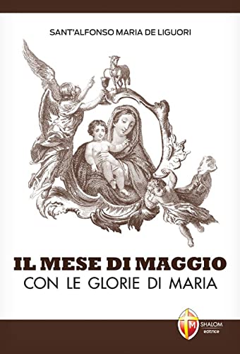 Il mese di maggio con le glorie di Maria (La Madre di Dio)