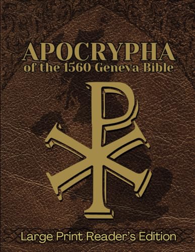 Apocrypha of the 1560 Geneva Bible (Large Print Reader’s Edition): The 14 Lost Books of the Protestant Reformation with Original Early English Translation - includes introductions to each scripture von RMC Publishers
