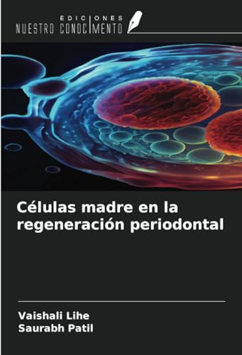 Células madre en la regeneración periodontal von Ediciones Nuestro Conocimiento
