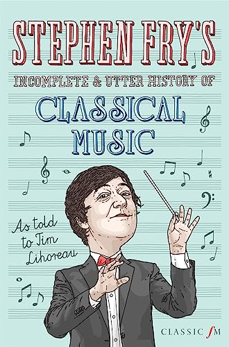 Stephen Fry's Incomplete & Utter History of Classical Music von MACMILLAN