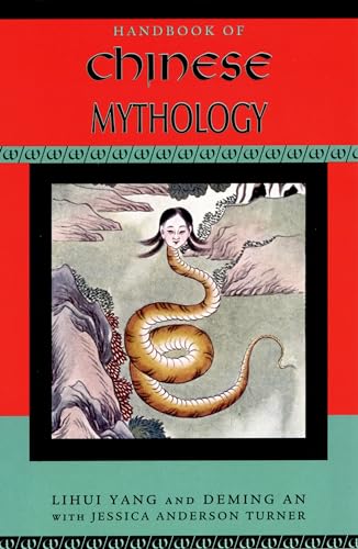 Handbook of Chinese Mythology (Handbooks of World Mythology)