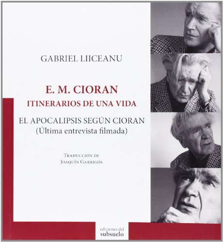 E. M. Cioran : itinerarios de una vida : el apocalipsis según Cioran : última entrevista filmada