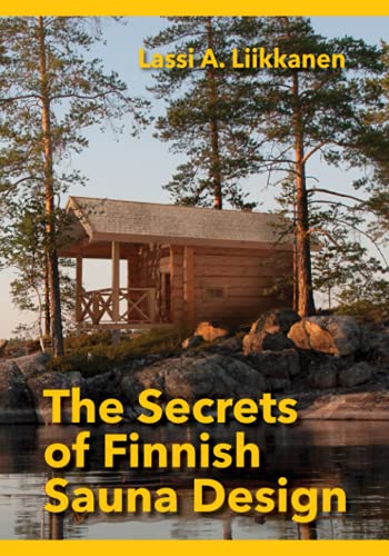 The Secrets of Finnish Sauna Design von Culicidae Architectural Press