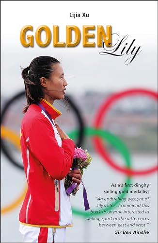 Golden Lily: Asia'S 1 Dinghy Sailing Gold Medallist: Asia's First Dinghy Sailing Gold Medallist (Making Waves: The Real Lives of Sporting Heroes on, in & Under the Water, Band 1) von Fernhurst Books