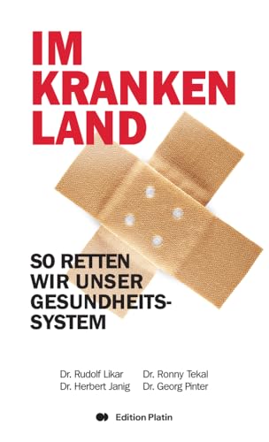 Im kranken Land: So retten wir das Gesundheitssystem von Buchverlag Edition Platin