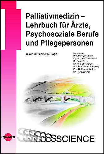 Palliativmedizin - Lehrbuch für Ärzte, Psychosoziale Berufe und Pflegepersonen (UNI-MED Science)