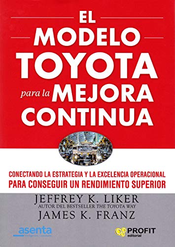 El modelo Toyota para la mejora continua: Conectando la estrategia y la excelencia operacional para conseguir un rendimiento superior El modelo Toyota para la mejora continua: Conectando la estrategia y la excelencia operacional para conseguir un rendimiento superior von Profit