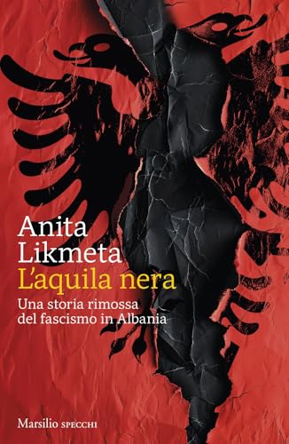 L'aquila nera. Una storia rimossa del fascismo in Albania (Gli specchi) von Marsilio