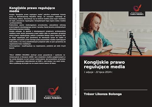Kongijskie prawo reguluj¿ce media: 1. edycja - 22 lipca 2024 r. von Wydawnictwo Nasza Wiedza