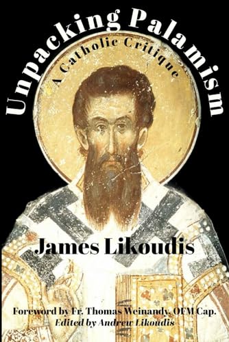 Unpacking Palamism: A Catholic Critique