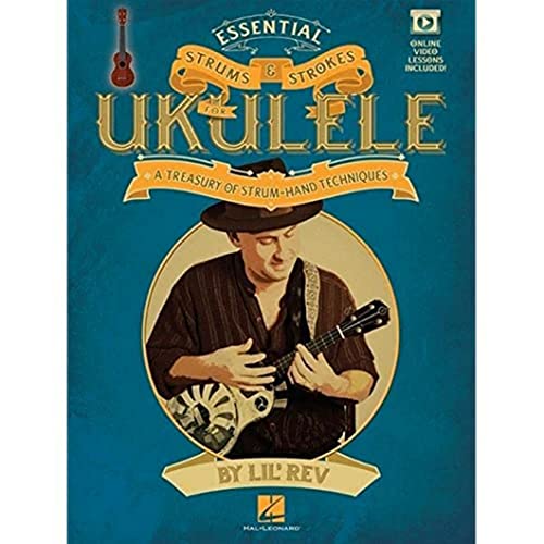 Essential Strums & Strokes For Ukulele (Book & Online Video): A Treasury of Strum-Hand Techniques