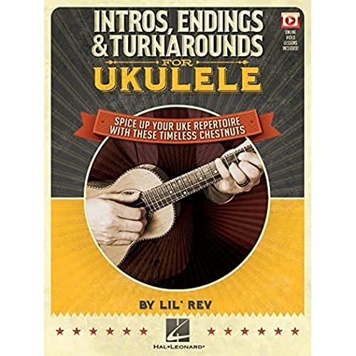 Intros, Endings & Turnarounds for Ukulele: Spice Up Your Uke Repertoire with These Timeless Chestnuts von HAL LEONARD
