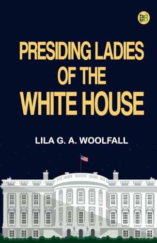 Presiding Ladies of the White House von Zinc Read