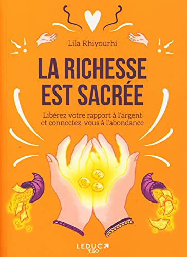 La richesse est sacrée: Libérez votre rapport à l’argent et connectez-vous à l’abondance La richesse est sacrée: Libérez votre rapport à l’argent et connectez-vous à l’abondance