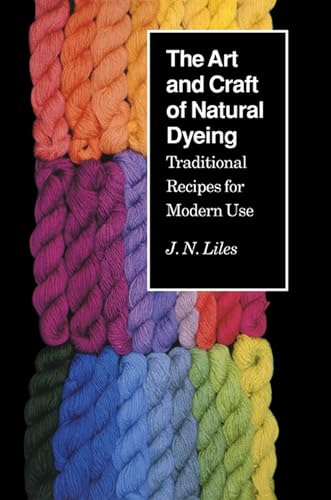 Art Craft Natural Dyeing: Traditional Recipes Modern Use: Traditional Recipes for Modern Use