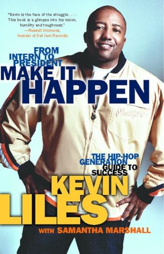 Make It Happen: The Hip-Hop Generation Guide to Success Make It Happen: The Hip-Hop Generation Guide to Success