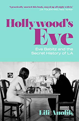 Hollywood's Eve: Eve Babitz and the Secret History of L.A. von Scribner UK