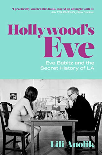 Hollywood's Eve: Eve Babitz and the Secret History of L.A. von SCRIBNER UK
