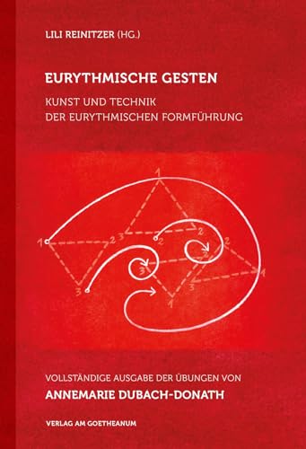Eurythmische Gesten: Kunst und Technik der eurythmischen Formführung. Vollständige Ausgabe der Übungen von Annemarie Dubach-Donath von Verlag am Goetheanum