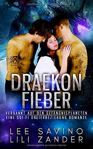 Draekon Fieber: Verbannt auf den Gefängnisplaneten: Eine Sci-Fi Dreierbeziehung Romanze (Drachen im Exil, Band 7)