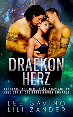 Draekon Herz: Verbannt auf den Gefängnisplaneten: Eine Sci-Fi Dreierbeziehung Romanze (Drachen im Exil, Band 3) von Independently published