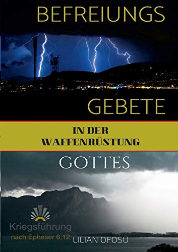 Befreiungsgebete in der Waffenrüstung Gottes: Mächtige Kriegsführungsgebete, um aus Gebundenheit befreit zu werden