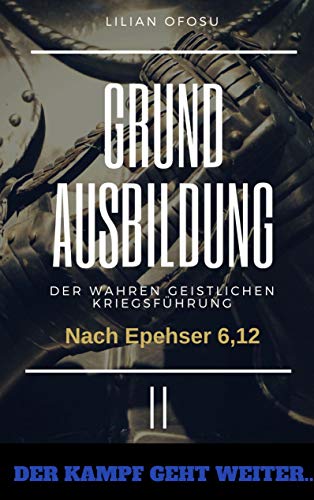 Grundausbildung der wahren gesitlichen Kriegsführung II: Der Kampf geht weiter (Grundausbildung der wahren geistlichen Kriegsführung) von Books on Demand