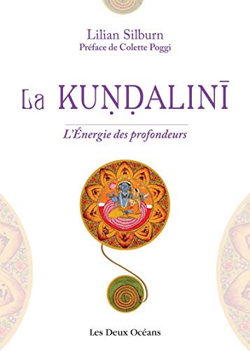 La kundalini, L énergie des profondeurs: L'énergie des profondeurs. Etude d'ensemble d'après les textes du sivaïsme non-dualiste du Kasmir von DEUX OCEANS
