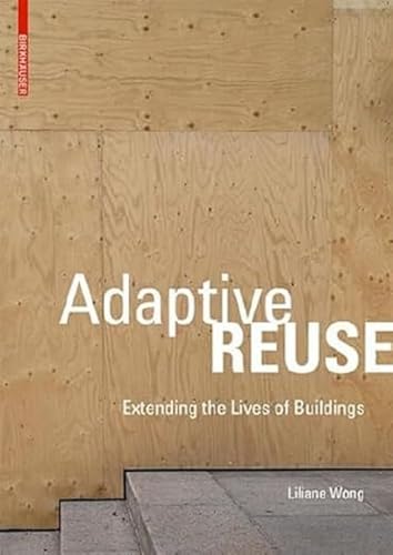 Adaptive Reuse: Extending the Lives of Buildings