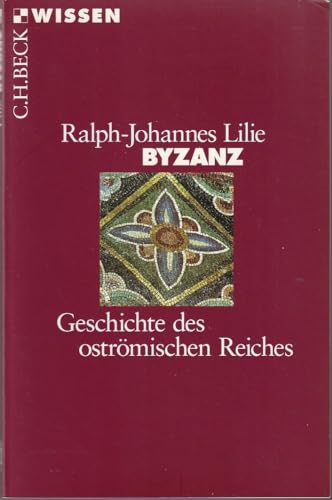 Byzanz: Geschichte des oströmischen Reiches 326-1453 (C.H.BECK Wissen) von Beck C. H.