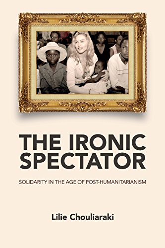 The Ironic Spectator: Solidarity in the Age of Post-Humanitarianism von Polity