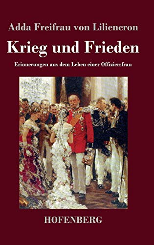 Krieg und Frieden: Erinnerungen aus dem Leben einer Offiziersfrau