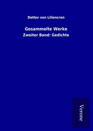 Gesammelte Werke: Zweiter Band: Gedichte Gesammelte Werke: Zweiter Band: Gedichte von TP Verone Publishing