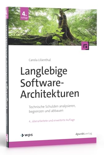 Langlebige Software-Architekturen: Technische Schulden analysieren, begrenzen und abbauen von dpunkt.verlag GmbH