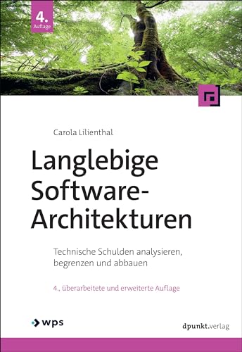 Langlebige Software-Architekturen: Technische Schulden analysieren, begrenzen und abbauen von dpunkt.verlag GmbH